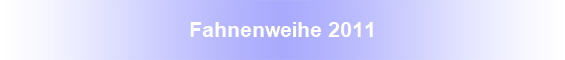 Fahnenweihe 2011