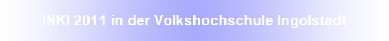INKI 2011 in der Volkshochschule Ingolstadt